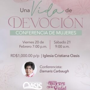 Una Vida de Devoción, Conferencia Para Mujeres